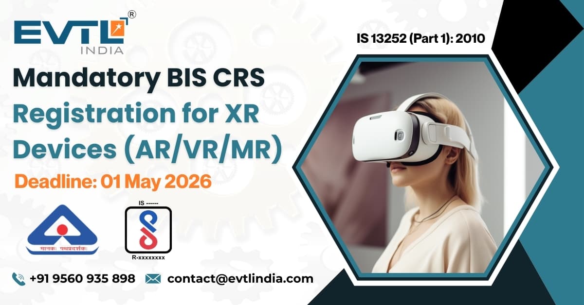 BIS Registration for XR Devices (ER Device) under IS 62368 (Part 1): 2023