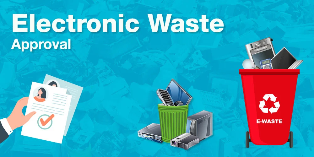 Electronic Waste Approval: An Essential Component for Sustainable Development in India