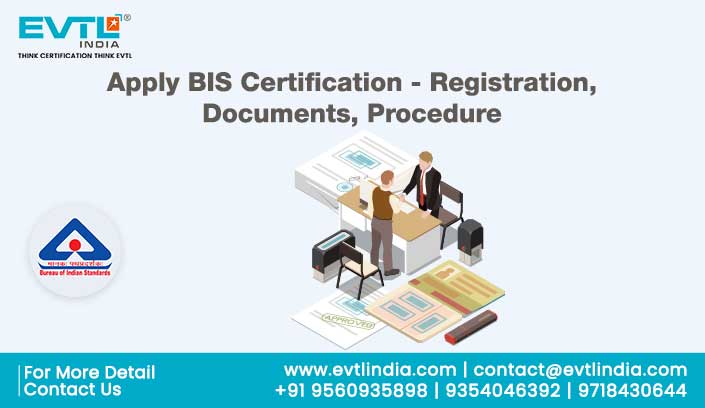 Apply BIS Certification - Registration, Documents, Procedure