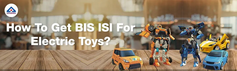BIS Certification Consultants For Electric toys