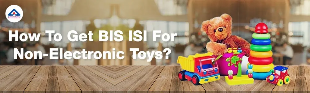 BIS Certification Consultants For Non-Electric Toys